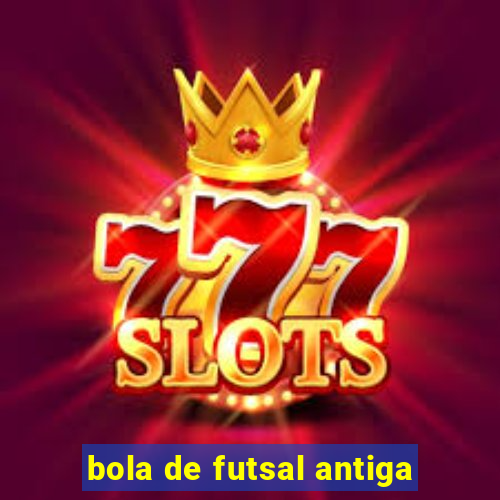 bola de futsal antiga